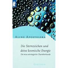 Die Sternzeichen und Deine kosmische Energie: Die neue astrologische Charakterkunde