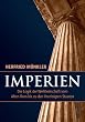 Imperien: Die Logik der Weltherrschaft - vom Alten Rom bis zu den Vereinigten Staaten