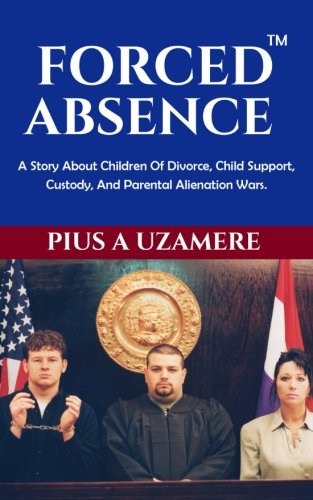 forced absence divorce child support visitation child custody family court parental alienation