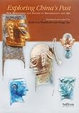 Exploring China's past : new discoveries in archaeology and art