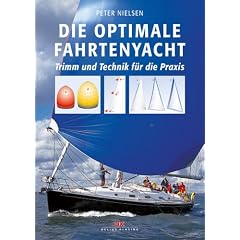 Die optimale Fahrtenyacht: Trimm und Technik f�r die Praxis