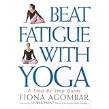 beat fatigue with yoga a simple step by step way to restore energy