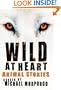 Wild at Heart: Animal Stories