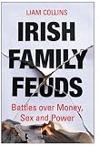 Irish family feuds : battles over money, sex and power