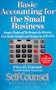 Basic Accounting for the Small Business: Simple, Foolproof Techniques for Keeping Your Books Straight and Staying Out of Trouble (Self-Counsel Business Series)