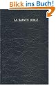 La Sainte Bible. Traduite d'apr�s les textes originaux h�breu et grec par Louis Segond