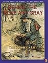 Behind the Blue and Gray: The Soldier's Life in the Civil War (Young Reader's Hist- Civil War)