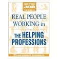 Real People Working in the Helping Professions (On the Job Series) by Blythe Camenson