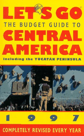 City Travel Guides Discounted  Books : Let's Go the Budget Guide to Central America 1997 (Annual) : Including the Yucatan Peninsula