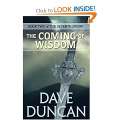 The Coming Of Wisdom (The Seventh Sword Trilogy Book 2) by Dave Duncan