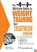 Ultimate Guide To Weight Training For Triathlon (Ultimate Guide to Weight Training for Triathlon) (Ultimate Guide to Weight Training for Triathlon) (Ultimate ... Guide to Weight Training for Triathlon)