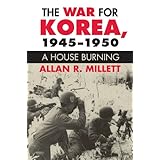The War for Korea, 1945-1950: A House Burning (Modern War Studies)