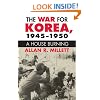 The War for Korea, 1945-1950: A House Burning (Modern War Studies)