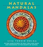 Natural mandalas : 30 new meditations to help you find peace and awareness in the beauty of nature