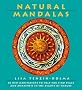 Natural Mandalas: 30 New Meditations to Help You Find Peace and Awareness in the Beauty of Nature