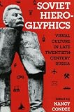 Soviet Hieroglyphics: Visual Culture in Late Twentieth-Century Russia