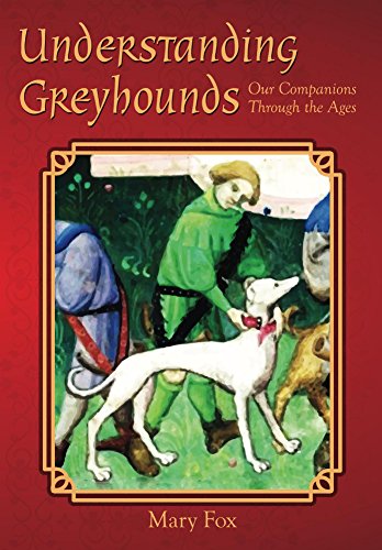 Understanding Greyhounds; Our Companions Through the Ages