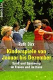 Produkt-Bild: Kinderspiele von Januar bis Dezember. Spa&szlig; und Spannung im Freien und im Haus.
