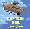 Captain Bob Takes Flight (Anne Schwartz Books)