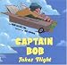 Captain Bob Takes Flight (Anne Schwartz Books)