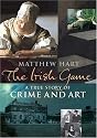 The Irish Game: A True Story of Crime and Art