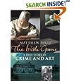 The Irish Game: A True Story of Crime and Art by Matthew Hart