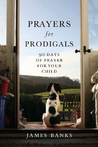 Download Prayers for Prodigals: 90 Days of Prayer for Your Child Download Prayers for Prodigals: 90 Days of Prayer for Your Child