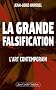 La grande falsification : L'art contemporain