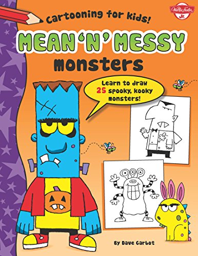Mean 'n' Messy Monsters: Learn to draw 25 spooky, kooky monsters! (Cartooning for Kids)