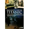 Nous �tions � bord du titanic : Du 27 mars au 15 avril 1912