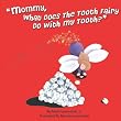 Mommy, What Does The Tooth Fairy Do With My Tooth?