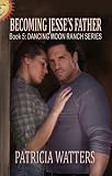 Becoming Jesses Father (Book 5: Dancing Moon Ranch Series)