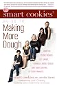 The Smart Cookies' Guide to Making More Dough: How Five Young Women Got Smart, Formed a Money Group, and Took Control of Their Finances