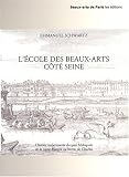 Revue ENSBA  / L'Ecole des Beaux-Arts côté Seine : Histoire impertinente du quai Malaquais de la reine Margot au baron de Charlus