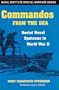 Commandos from the Sea: Soviet Naval Spetsnaz in World War II (Naval Institute Special Warfare)