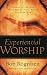 Experiential Worship: Encountering God with Heart, Soul, Mind, and Strength (Quiet Times for the Heart)