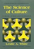 The Science of Culture: A Study of Man and Civilization (Foundations of Anthropology)