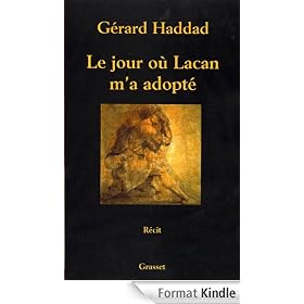Le jour o� Lacan m'a adopt�
