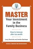 Master Your Investment in the Family Business: How to increase your after tax wealth