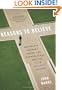 Reasons to Believe: One Man's Journey Among the Evangelicals and the Faith He Left Behind