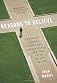 Reasons to Believe: One Man's Journey Among the Evangelicals and the Faith He Left Behind