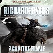 The Captive Flame: Forgotten Realms: Brotherhood of the Griffon, Book 1 | [Richard Lee Byers]