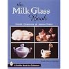 The Milk Glass Book (A Schiffer Book for Collectors)