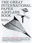 The Great International Paper Airplane Book