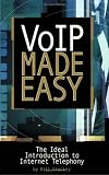 VoIP Made Easy: The Ideal Introduction to Internet Telephony