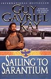 Sailing to Sarantium (Kay, Guy Gavriel. Sarantine Mosaic, Bk. 1.)
