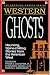 Western Ghosts: Haunting, Spine-Chilling Stories from the American West / Ed. by Frank D.Mcsherry. (American Ghosts)