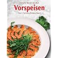 Vorspeisen f�r Feinschmecker. Meisterhafte Rezepte, die leicht gelingen