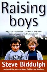 Raising Boys: Why Boys Are Different-And How to Help Them Become Happy and Well-Balanced Men