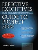 Effective Executives Guide to Project 2000: The Eight Steps for Using Microsoft Project 2000 to Organize, Manage and Finish Critically Important Projects